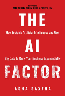 Book cover of The AI Factor: How to Apply Artificial Intelligence and Use Big Data to Grow Your Business Exponentially