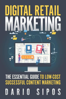 Book cover of Digital Retail Marketing: The Essential Guide to Low-Cost, Successful Content Marketing