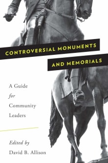 Book cover of Controversial Monuments and Memorials: A Guide for Community Leaders