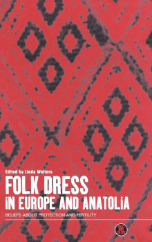 Book cover of Folk Dress in Europe and Anatolia: Beliefs about Protection and Fertility