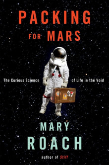 Book cover of Packing for Mars: The Curious Science of Life in the Void