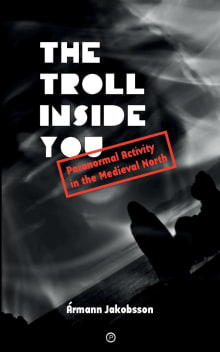 Book cover of The Troll Inside You: Paranormal Activity in the Medieval North