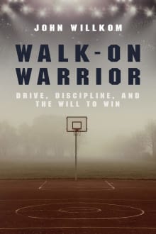 Book cover of Walk-On Warrior: Drive, Discipline, and the Will to Win