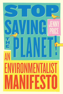 Book cover of Stop Saving the Planet!: An Environmentalist Manifesto