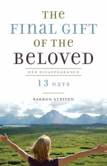 Book cover of The Final Gift of the Beloved: Her Disappearance-13 Days