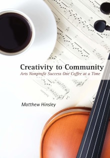 Book cover of Creativity to Community: Arts Nonprofit Success One Coffee at a Time