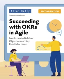 Book cover of Succeeding with OKRs in Agile: How to create & deliver objectives & key results for teams