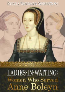 Book cover of Ladies-in-Waiting: Women Who Served Anne Boleyn