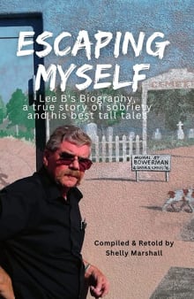 Book cover of Escaping Myself: Lee B's Biography, a true story of sobriety and his best tall tales