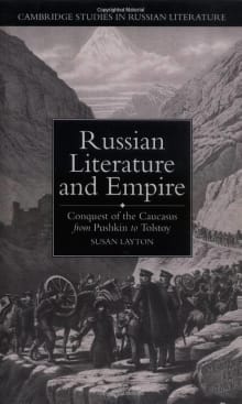 Book cover of Russian Literature and Empire: Conquest of the Caucasus from Pushkin to Tolstoy