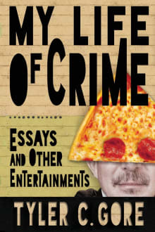 Book cover of My Life of Crime: Essays and Other Entertainments