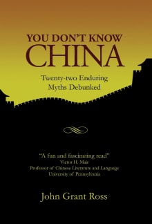 Book cover of You Don't Know China: Twenty-two Enduring Myths Debunked