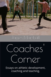 Book cover of Coaches' Corner: Essays on athletic development, coaching and teaching.