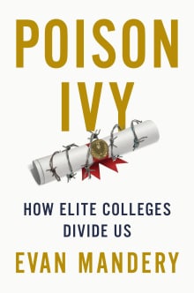 Book cover of Poison Ivy: How Elite Colleges Divide Us