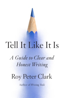 Book cover of Tell It Like It Is: A Guide to Clear and Honest Writing