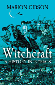 Book cover of Witchcraft: A History in Thirteen Trials