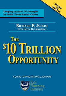 Book cover of The $10 Trillion Opportunity: Designing Successful Exit Strategies for Middle Market Business Owners