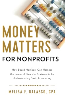 Book cover of Money Matters for Nonprofits: How Board Members Can Harness the Power of Financial Statements by Understanding Basic Accounting