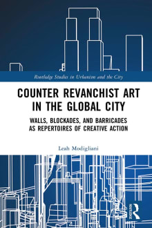 Book cover of Counter Revanchist Art in the Global City: Walls, Blockades, and Barricades as Repertoires of Creative Action