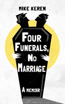 Book cover of Four Funerals, No Marriage: A Memoir