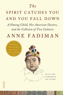 Book cover of The Spirit Catches You and You Fall Down: A Hmong Child, Her American Doctors, and the Collision of Two Cultures