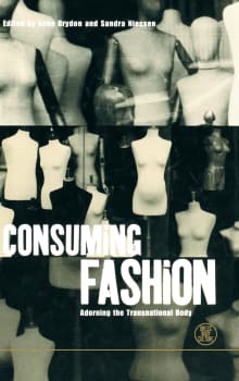 Book cover of Consuming Fashion: Adorning the Transnational Body