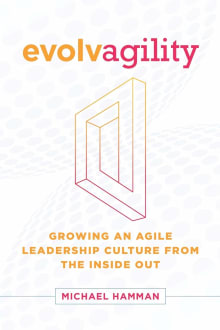 Book cover of Evolvagility: Growing an Agile Leadership Culture from the Inside Out