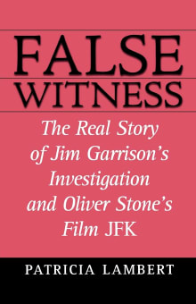 Book cover of False Witness: The Real Story of Jim Garrison's Investigation and Oliver Stone's Film JFK