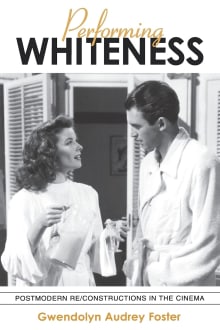 Book cover of Performing Whiteness: Postmodern Re/Constructions in the Cinema