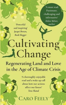 Book cover of Cultivating Change: Regenerating Land and Love in the Age of Climate Crisis