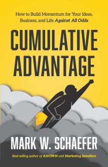 Book cover of Cumulative Advantage: How to Build Momentum for Your Ideas, Business and Life Against All Odds