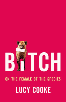 Book cover of Bitch: On the Female of the Species