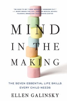 Book cover of Mind in the Making: The Seven Essential Life Skills Every Child Needs