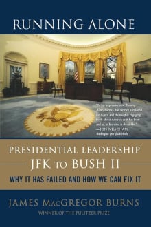 Book cover of Running Alone: Presidential Leadership from JFK to Bush II - Why it Has Failed and How We Can Fix it