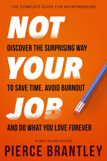 Book cover of Not Your Job: Discover the surprising way to save time, avoid burnout, and do what you love forever