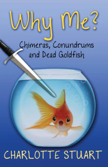 Book cover of Why Me?: Chimeras, Conundrums, and Dead Goldfish