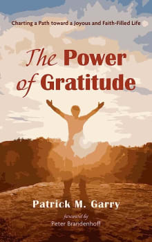 Book cover of The Power of Gratitude: Charting a Path Toward a Joyous and Faith-Filled Life