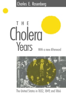 Book cover of The Cholera Years: The United States in 1832, 1849 and 1866