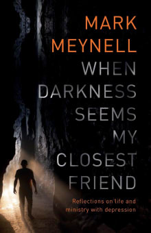 Book cover of When Darkness Seems My Closest Friend: Reflections On Life And Ministry With Depression