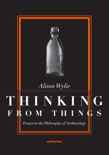 Book cover of Thinking from Things: Essays in the Philosophy of Archaeology