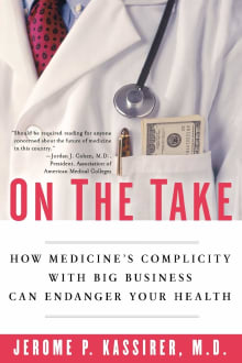 Book cover of On the Take: How Medicine's Complicity with Big Business Can Endanger Your Health