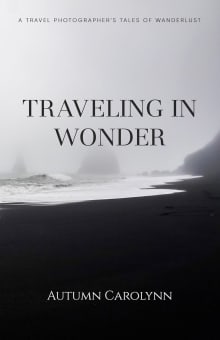 Book cover of Traveling in Wonder: A Travel Photographer's Tales of Wanderlust