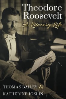 Book cover of Theodore Roosevelt: A Literary Life