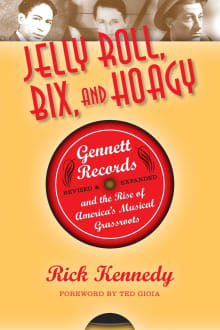 Book cover of Jelly Roll, Bix, and Hoagy: Gennett Studios and the Birth of Recorded Jazz