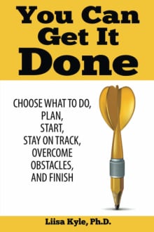 Book cover of You Can Get it Done: Choose What to Do, Plan, Start, Stay on Track, Overcome Obstacles, and Finish