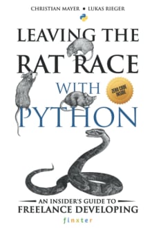 Book cover of Leaving the Rat Race with Python: An Insider's Guide to Freelance Developing