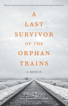 Book cover of A Last Survivor of the Orphan Trains: A Memoir