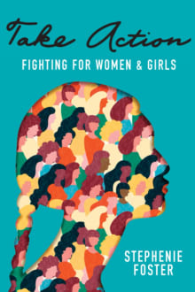 Book cover of Take Action: Fighting for Women & Girls