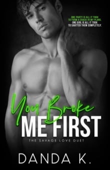 Book cover of You Broke Me First: The Savage Love Duet Book One