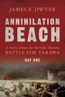 Book cover of Annihilation Beach: A Story about the Horrific Marine Battle for Tarawa: Day One